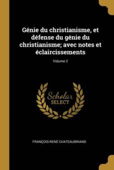 gnie du christianisme, et dfense du gnie du christianisme; avec notes et claircissements; volume 2-9780274475261