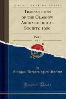 transactions of the glasgow archaeological society, 1900, vol. 4-9780282380861