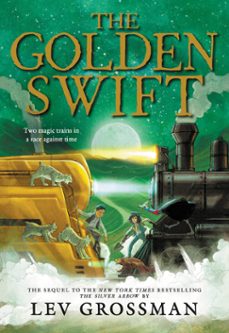 the golden swift (ebook)-lev grossman-9780316283861