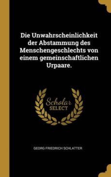 die unwahrscheinlichkeit der abstammung des menschengeschlechts von einem gemeinschaftlichen urpaare-9780341052661