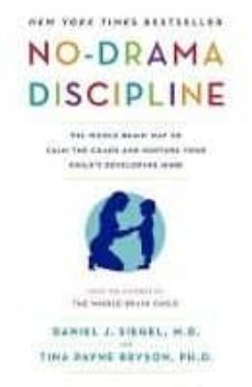 no-drama discipline: the whole-brain way to calm the chaos and nurture your child s developing mind-9780345548061