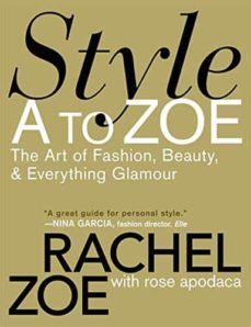 style to zoe: the art of fashion, beauty and everything glamour-9780446535861