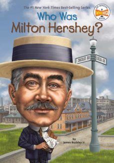 who was milton hershey?-james jr. buckley-9780448479361