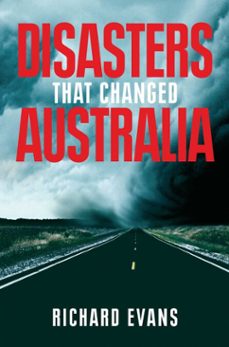 disasters that changed australia (ebook)-richard evans-9780522859461