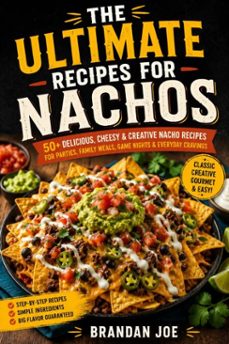 the ultimate recipes for nachos-brandan joe-9780557893461