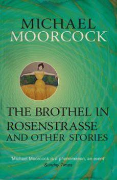 the brothel in rosenstrasse and other stories (ebook)-michael moorcock-9780575115361