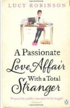 a passionate love affair with a total stranger-lucy robinson-9780718157661