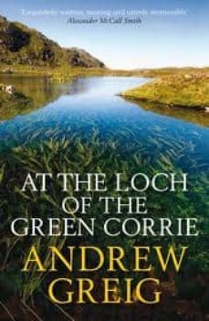at the loch of the green corrie-andrew greig-9780857381361
