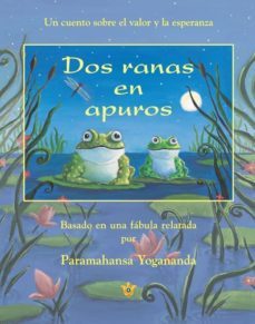 dos ranas en apuros: un cuento sobre el valor y la esperanza-paramahansa yogananda-9780876120361