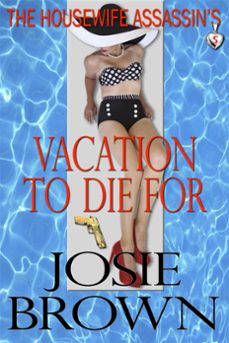 the housewife assassin's vacation to die for (ebook)-josie brown-9780974021461