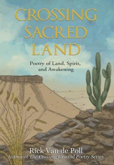 crossing sacred land: poetry of land, spirit, and awakening (ebook)-rick van de poll-9780999480861