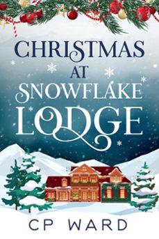 christmas at snowflake lodge (ebook)-cp ward-9781386471561
