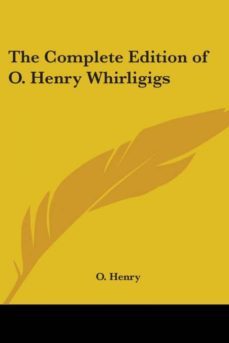 the complete edition of o. henry whirligigs-9781419126161