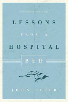 lessons from a hospital bed (ebook)-john piper-9781433550461