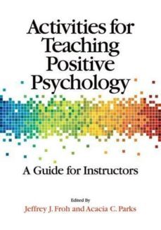 activities for teaching positive psychology: a guide for instruct ors-jeffrey j. froh-acacia c. parks-9781433812361