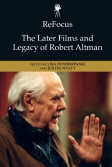 refocus: the later films and legacy of robert altman-justin wyatt-9781474478861