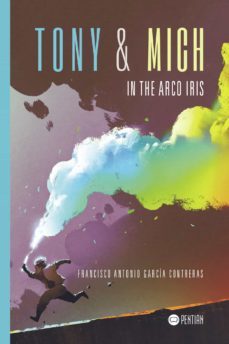 tony y mich in the arco iris (ebook)-francisco antonio garcia contreras-9781524301361