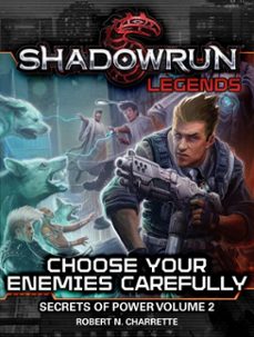 shadowrun legends: choose your enemies carefully (secrets of power trilogy, book two) (ebook)-robert n. charrette-9781533775061