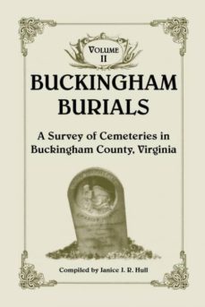 buckingham burials a survey of cemeteries in buckingham county virginia-9781585497461