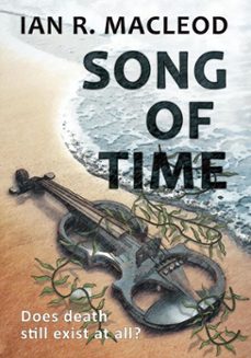 song of time (ebook)-ian r. macleod-9781625673961