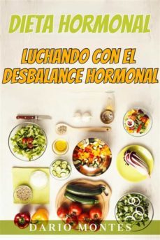 dieta hormonal: luchando con el desbalance hormonal (ebook)-dario montes-9781667421261