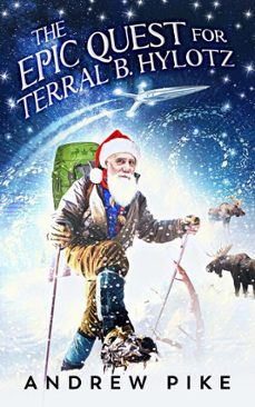 the epic quest for terral b. hylotz (ebook)-andrew pike-9781774782361