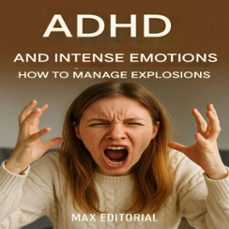 adhd and intense emotions: how to manage explosions (ebook)-max editorial-9781779747761