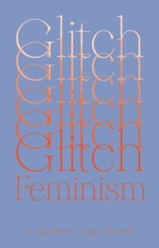 glitch feminism-legacy russell-9781786632661