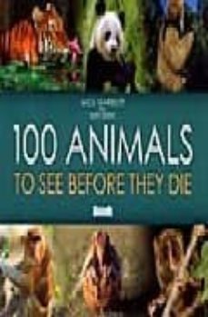 100 animals to see before they die-9781841622361