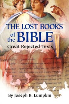 the lost books of the bible-joseph b. lumpkin-9781933580661
