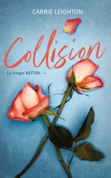 better - tome 1 - collision (ebook)-carrie leighton-9782017301561