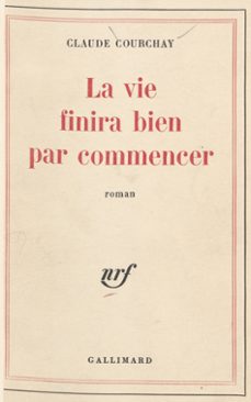 la vie finira bien par commencer (ebook)-claude courchay-9782072151361