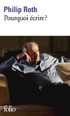pourquoi écrire ?-philip roth-9782072798061