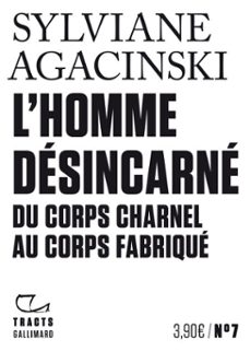 tracts (n7) - l'homme desincarne (ebook)-sylviane agacinski-9782072867361