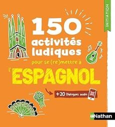 150 activites ludiques pour se (re)mettre a l espagnol-juan gonzalez-9782095049461