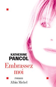 embrassez-moi-katherine pancol-9782226260161