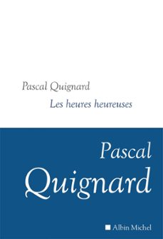 les heures heureuses (ebook)-pascal quignard-9782226487261
