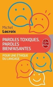 paroles toxiques, paroles bienfaisantes : pour une ethique du langage-michel lacroix-9782253131861