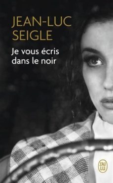 je vous ecris dans le noir-jean luc seigle-9782290123461