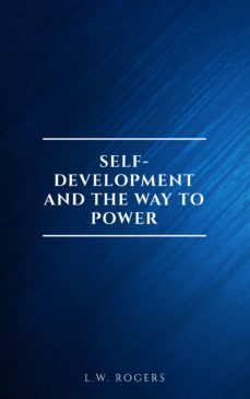 self-development and the way to power (ebook)-l.w. rogers-9782291075561