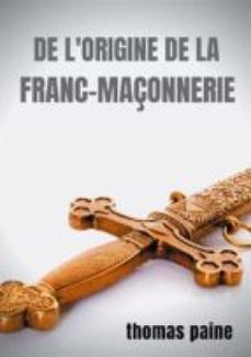 de l'origine de la franc-maçonnerie (ebook)-thomas paine-9782322228461
