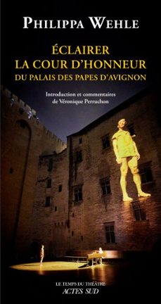 éclairer la cour d'honneur-philippa wehle-véronique perruchon-9782330222161