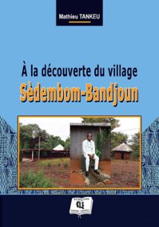 a la découverte du village sèdembom-bandjoun-9782379187261