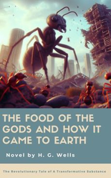 the food of the gods and how it came to earth (ebook)-h. g. wells-zenith crescent moon press-9782384234561