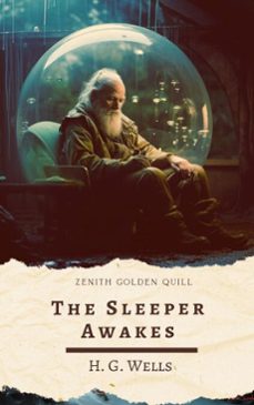 the sleeper awakes (ebook)-h. g. wells-zenith golden quill-9782386913761