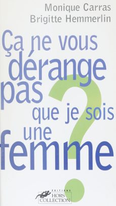 ça ne vous derange pas que je sois une femme ? (ebook)-monique carras-brigitte hemmerlin-9782402177061