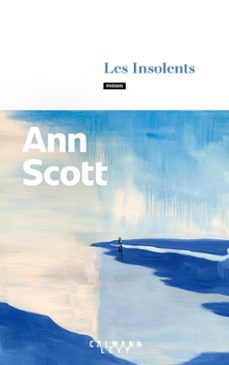 les insolents (prix renaudot 2023)-ann scott-9782702180761