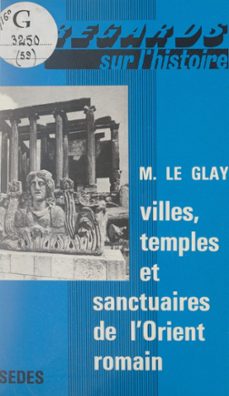 villes, temples et sanctuaires de l'orient romain (ebook)-marcel le glay-9782706205361