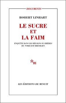le sucre et la faim. enquete dans les regions sucrières du nord-est bresilien (ebook)-robert linhart-9782707332561