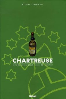 chartreuse: histoire d une liqueur, guide de l amateur-michel steinmetz-9782723456661